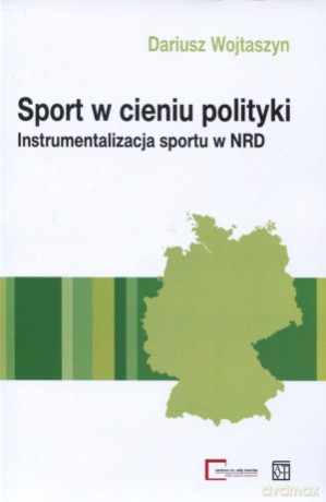 Sport w cieniu polityki - Dariusz Wojtaszyn [KSIĄŻKA]