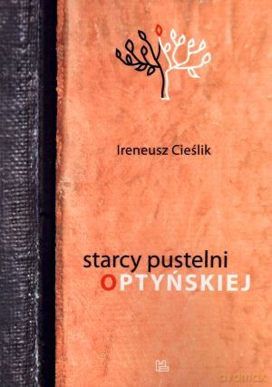 Starcy Pustelni Optyńskiej - Ireneusz Cieślik [KSIĄŻKA]