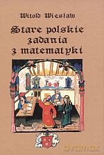 Stare polskie zadania z matematyki - Witold Więsław [KSIĄŻKA]