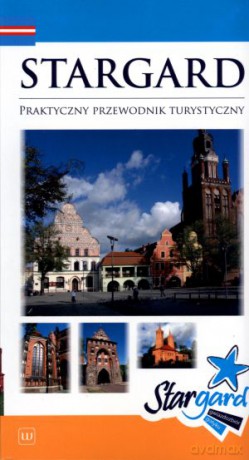 Stargard. Praktyczny przewodnik turystyczny [KSIĄŻKA]