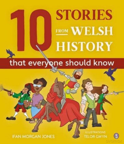 10 Stories From Welsh History That Every - Ifan Morgan Jones [KSIĄŻKA]