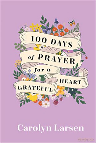 100 Days Of Prayer For A Grateful Heart - Carolyn Larsen [KSIĄŻKA]