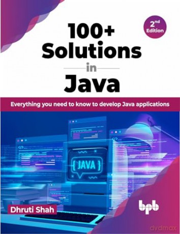 100+ Solutions In Java: Everything You N - Dhruti Shah [KSIĄŻKA]