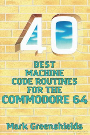 40 Best Machine Code Routines For The Co - Mark Greenshields [KSIĄŻKA]