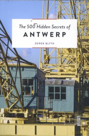 500 Hidden Secrets Of Antwerp [KSIĄŻKA]