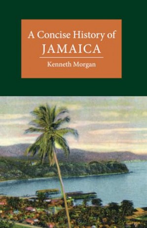A Concise History Of Jamaica - Morgan Kenneth [KSIĄŻKA]