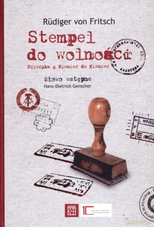 Stempel do wolności. Ucieczka z Niemiec do Niemiec - Rudiger von Fritsch [KSIĄŻKA]