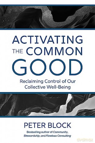 Activating The Common Good - Peter Block [KSIĄŻKA]