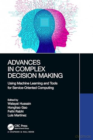 Advances In Complex Decision Making - Walayat Hussain [KSIĄŻKA]