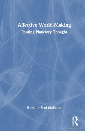 Affective Worldmaking - Simi Malhotra [KSIĄŻKA]