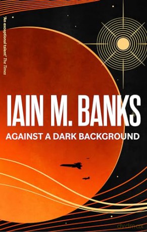 Against A Dark Background - Iain M Banks [KSIĄŻKA]