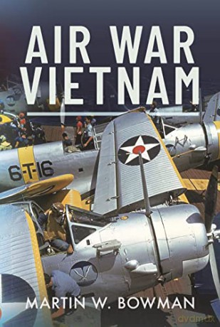 Air War Vietnam - Martin W Bowman [KSIĄŻKA]
