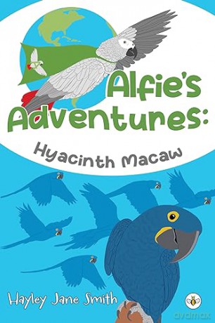 Alfies Adventures Hyacinth Macaw - Hayley Jane Smith [KSIĄŻKA]