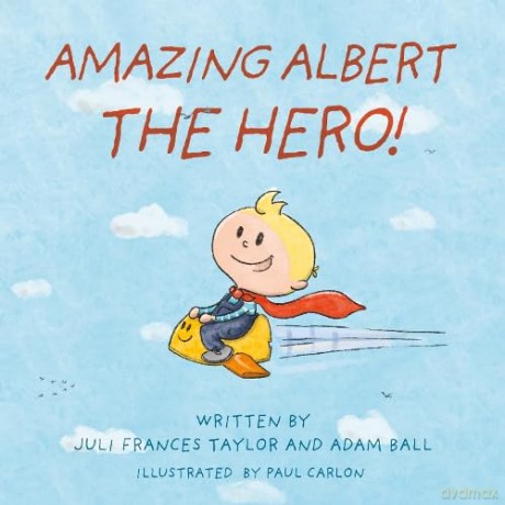 Amazing Albert The Hero - Juli Frances Taylor [KSIĄŻKA]
