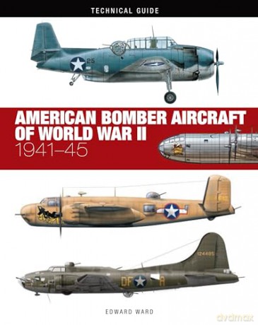 American Bomber Aircraft Of World War II - Edward Ward [KSIĄŻKA]