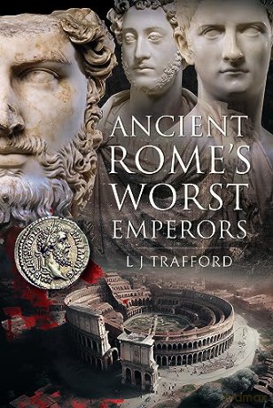 Ancient Romes Worst Emperors - L J Trafford [KSIĄŻKA]