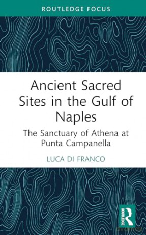 Ancient Sacred Sites In The Gulf Of Napl - Luca Di Franco [KSIĄŻKA]