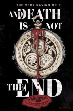 And Death Is Not The End - The Very Raving Mr P [KSIĄŻKA]