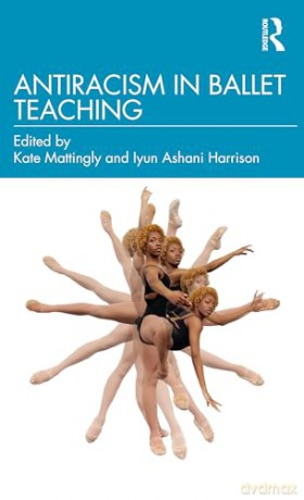 Antiracism In Ballet Teaching - Kate Mattingly [KSIĄŻKA]