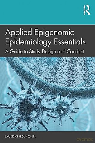 Applied Epigenomic Epidemiology Essentia - Jr. Laurens Holmes [KSIĄŻKA]