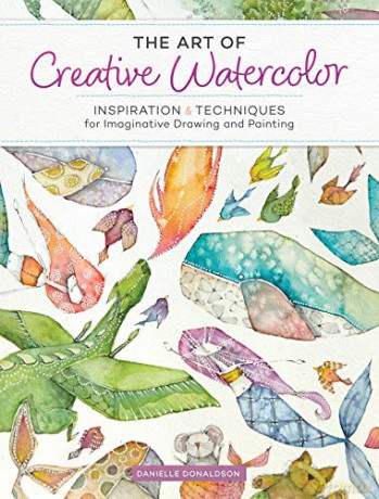 Art Of Creative Watercolor - Danielle Donaldson [KSIĄŻKA]