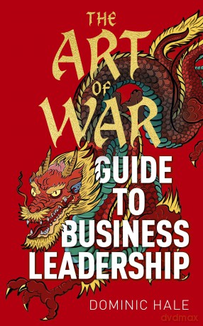 Art Of War Guide To Business Leadership - Dominic Hale [KSIĄŻKA]