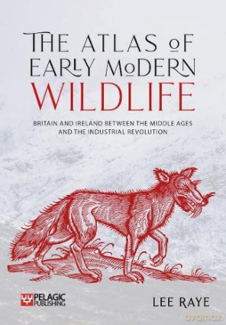 Atlas Of Early Modern Wildlife - Lee Raye [KSIĄŻKA]