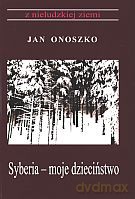 Syberia - moje dzieciństwo - Jan Onoszko [KSIĄŻKA]