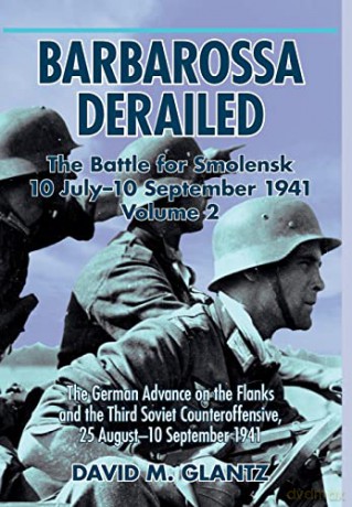 Barbarossa Derailed The Battle For Smole - D Glantz [KSIĄŻKA]