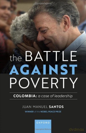 Battle Against Poverty Colombia A Case O - Juan Manuel Santos [KSIĄŻKA]