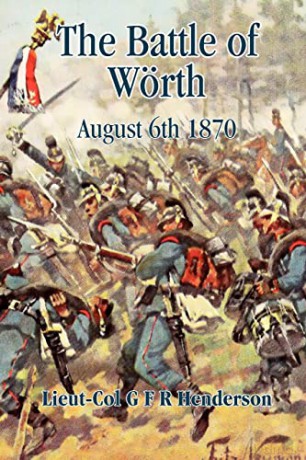 Battle Of Wrth August 6th 1870 - Gfr Henderson [KSIĄŻKA]