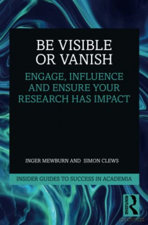 Be Visible Or Vanish - Inger Mewburn [KSIĄŻKA]
