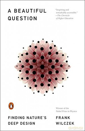 Beautiful Question A - Frank Wilczek [KSIĄŻKA]