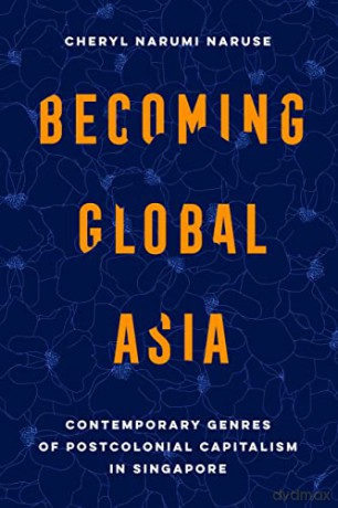 Becoming Global Asia - Cheryl Narum Naruse [KSIĄŻKA]