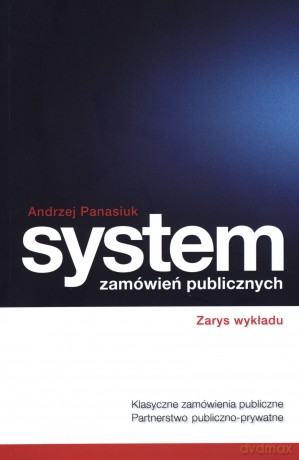 System zamówień publicznych. Zarys wykładu - Andrzej Panasiuk [KSIĄŻKA]