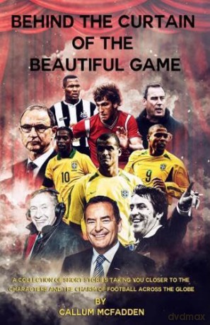 Behind The Curtain Of The Beautiful Game - Callum Mcfadden [KSIĄŻKA]
