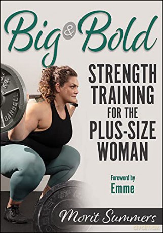 Big Bold Strength Training For The Pluss - Morit Summers [KSIĄŻKA]