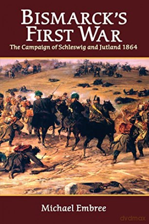 Bismarcks First War - M Embree [KSIĄŻKA]