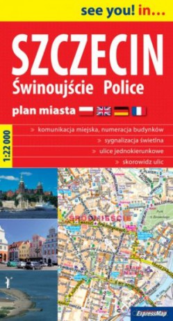 Szczecin, Świnoujście, Police. See you! in... Plan miasta w skali 1:22 000 [KSIĄŻKA]