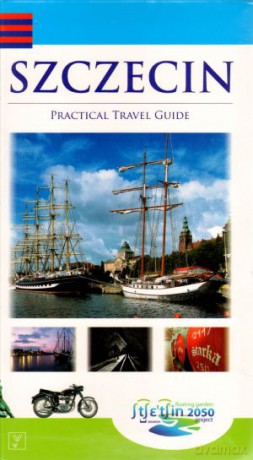 Szczecin. Practical Travel Guide [KSIĄŻKA]