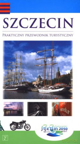 Szczecin. Praktyczny przewodnik turystyczny [KSIĄŻKA]