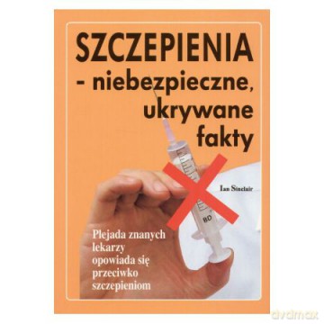 Szczepienia - niebezpieczne, ukrywane fakty - Ian Sinclar [KSIĄŻKA]