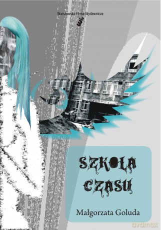 Szkoła czasu - Małgorzata Goluda [KSIĄŻKA]