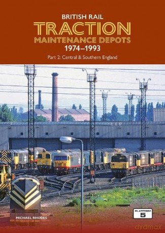 British Rai Traction Maintance Depots - Michael Rhodes [KSIĄŻKA]