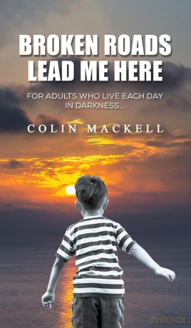Broken Roads Lead Me Here - Colin Mackell [KSIĄŻKA]
