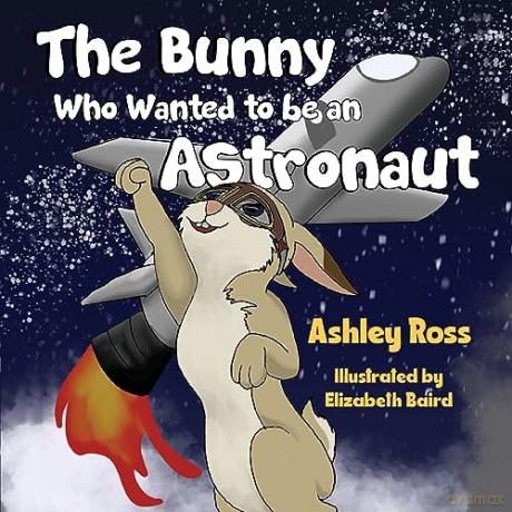 Bunny Who Wanted To Be An Astronaut - Ashley Ross [KSIĄŻKA]