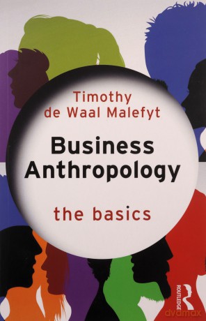 Business Anthropology - Tim De Waal Malefyt [KSIĄŻKA]