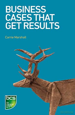 Business Cases That Get Results - Carrie Marshall [KSIĄŻKA]