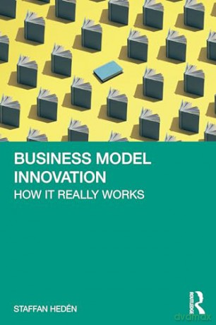 Business Model Innovation - Staffan Hed N [KSIĄŻKA]