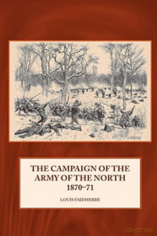 Campaign Of The Army Of The North 187071 - L Faidherbe [KSIĄŻKA]
